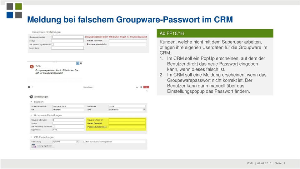 Im CRM soll ein PopUp erscheinen, auf dem der Benutzer direkt das neue Passwort eingeben kann, wenn dieses falsch ist.