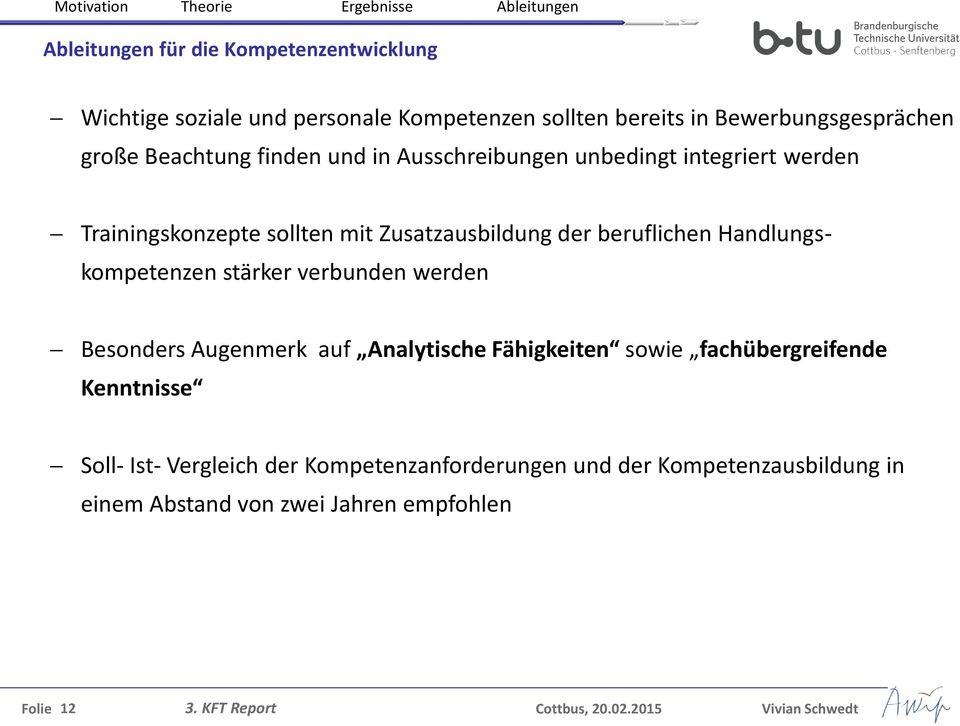 beruflichen Handlungskompetenzen stärker verbunden werden Besonders Augenmerk auf Analytische Fähigkeiten sowie