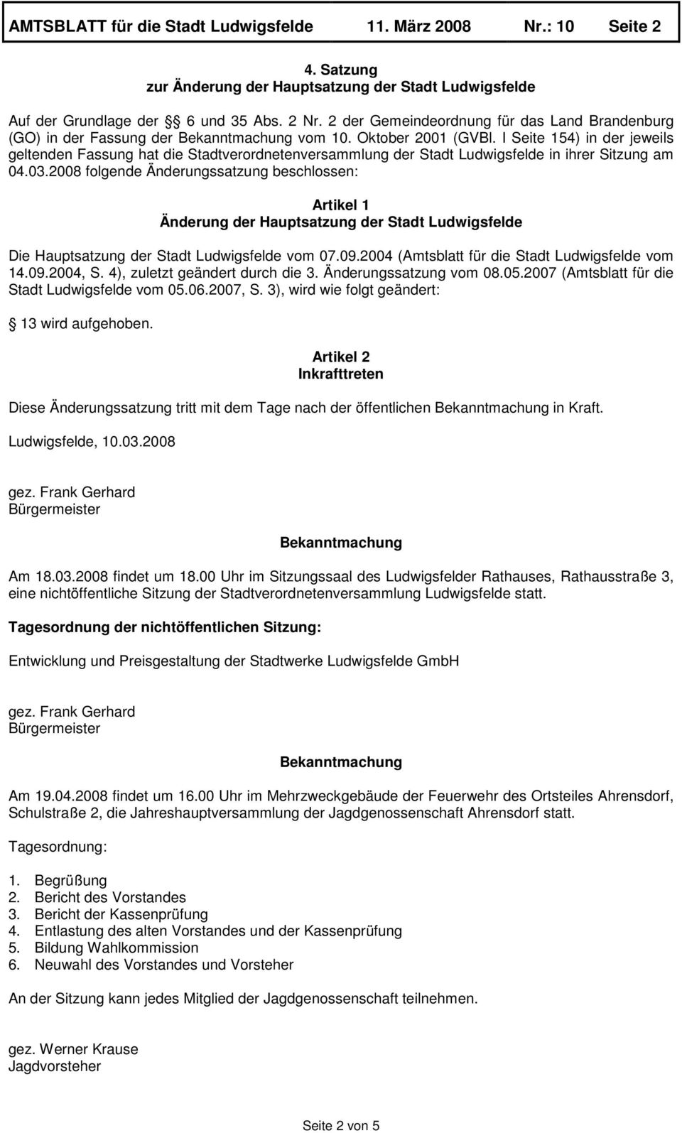 I Seite 154) in der jeweils geltenden Fassung hat die Stadtverordnetenversammlung der Stadt Ludwigsfelde in ihrer Sitzung am 04.03.