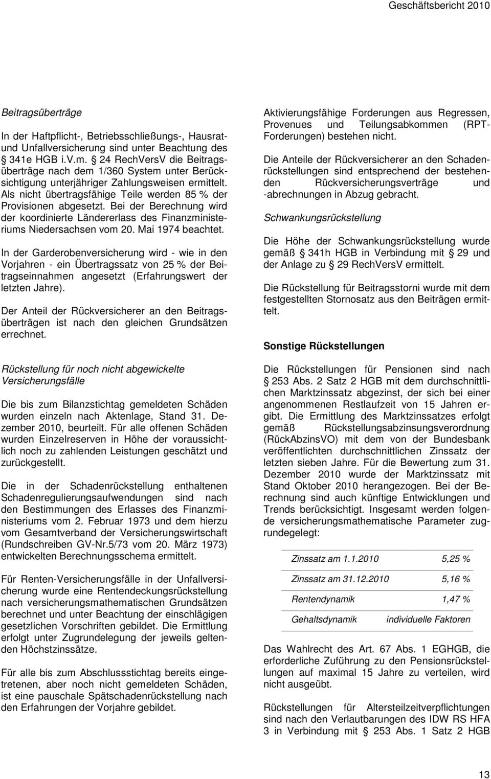 Bei der Berechnung wird der koordinierte Ländererlass des Finanzministeriums Niedersachsen vom 20. Mai 1974 beachtet.