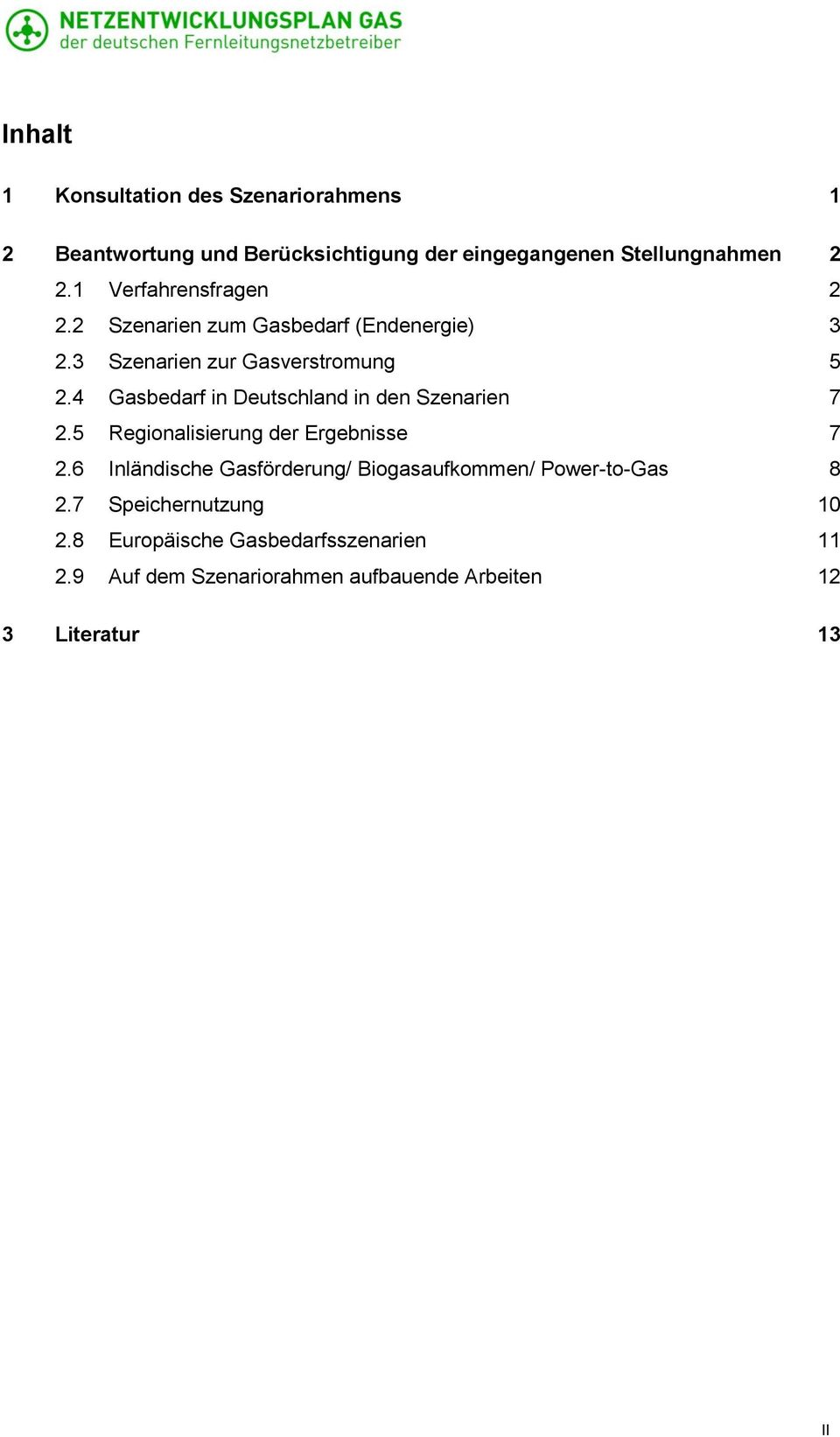 4 Gasbedarf in Deutschland in den Szenarien 7 2.5 Regionalisierung der Ergebnisse 7 2.