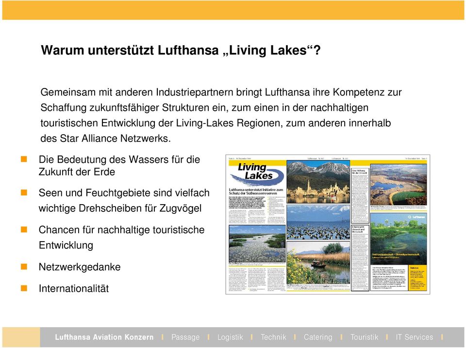 einen in der nachhaltien touristischen Entwicklun der Livin-Lakes Reionen, zum anderen innerhalb des Star Alliance