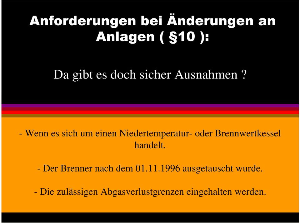 - Wenn es sich um einen Niedertemperatur- oder Brennwertkessel