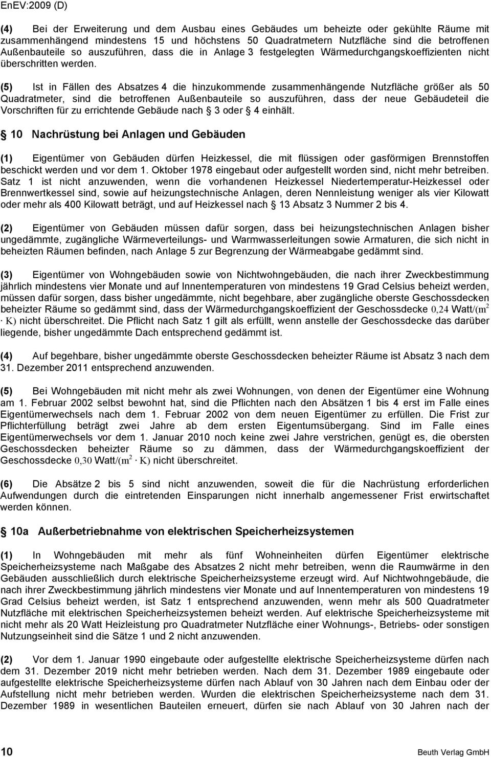 (5) Ist in Fällen des Absatzes 4 die hinzukommende zusammenhängende Nutzfläche größer als 50 Quadratmeter, sind die betroffenen Außenbauteile so auszuführen, dass der neue Gebäudeteil die