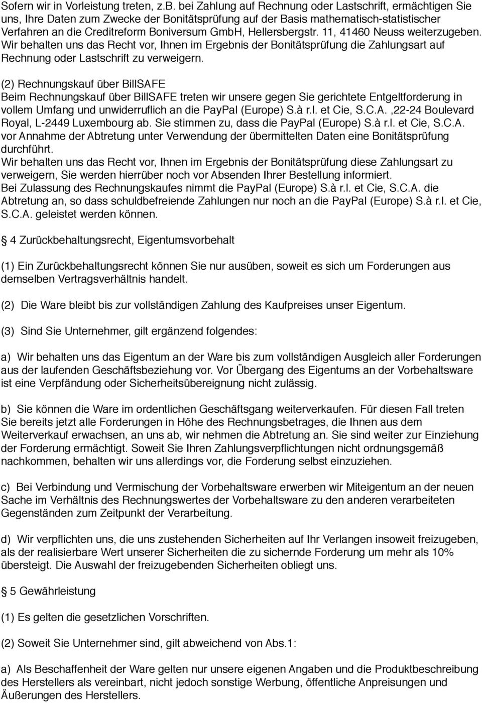 Hellersbergstr. 11, 41460 Neuss weiterzugeben. Wir behalten uns das Recht vor, Ihnen im Ergebnis der Bonitätsprüfung die Zahlungsart auf Rechnung oder Lastschrift zu verweigern.