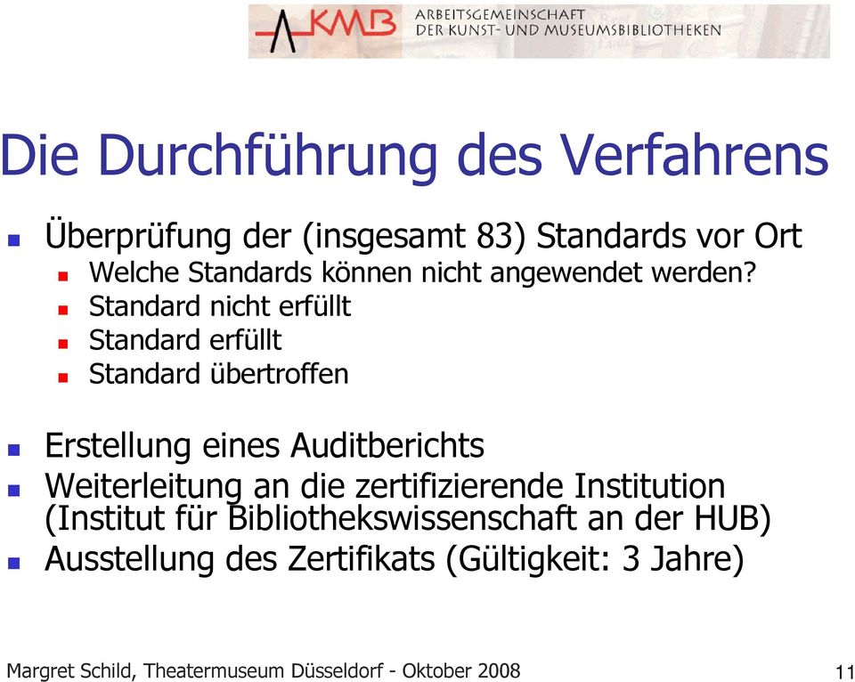 Standard nicht erfüllt Standard erfüllt Standard übertroffen Erstellung eines Auditberichts Weiterleitung