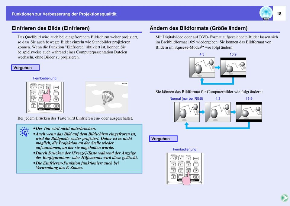 Wenn die Funktion "Einfrieren" aktiviert ist, können Sie beispielsweise auch während einer Computerpräsentation Dateien wechseln, ohne Bilder zu projizieren.