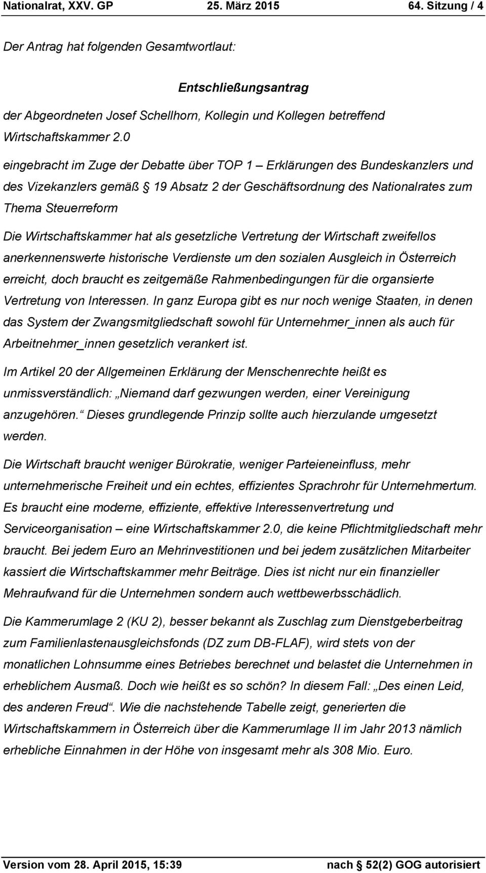 0 eingebracht im Zuge der Debatte über TOP 1 Erklärungen des Bundeskanzlers und des Vizekanzlers gemäß 19 Absatz 2 der Geschäftsordnung des Nationalrates zum Thema Steuerreform Die Wirtschaftskammer