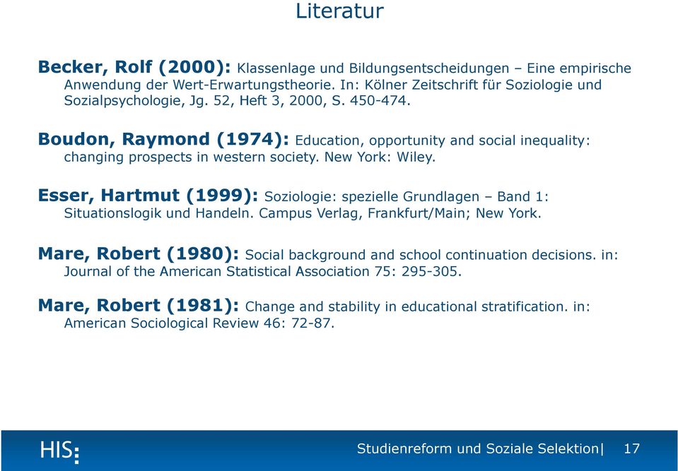 Esser, Hartmut (1999): Soziologie: spezielle Grundlagen Band 1: Situationslogik und Handeln. Campus Verlag, Frankfurt/Main; New York.