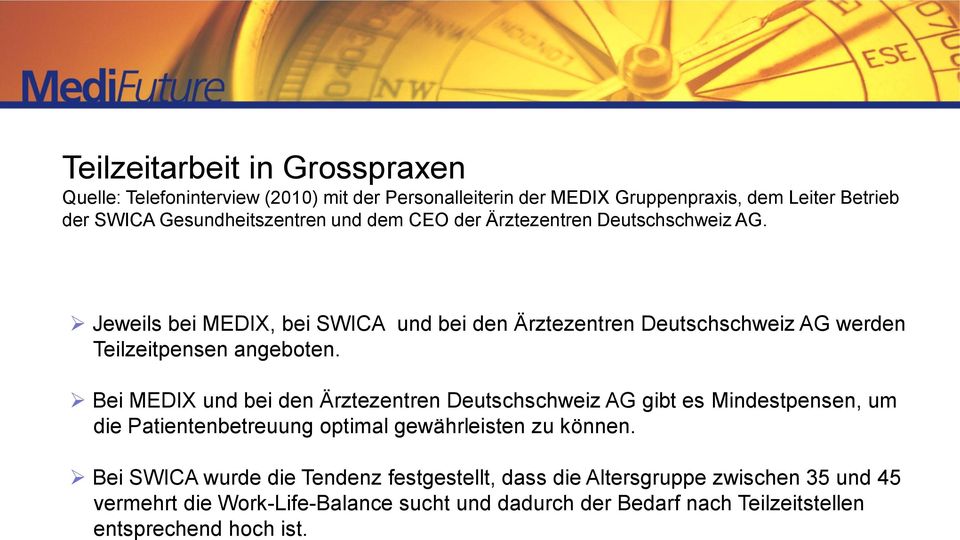 Jeweils bei MEDIX, bei SWICA und bei den Ärztezentren Deutschschweiz AG werden Teilzeitpensen angeboten.
