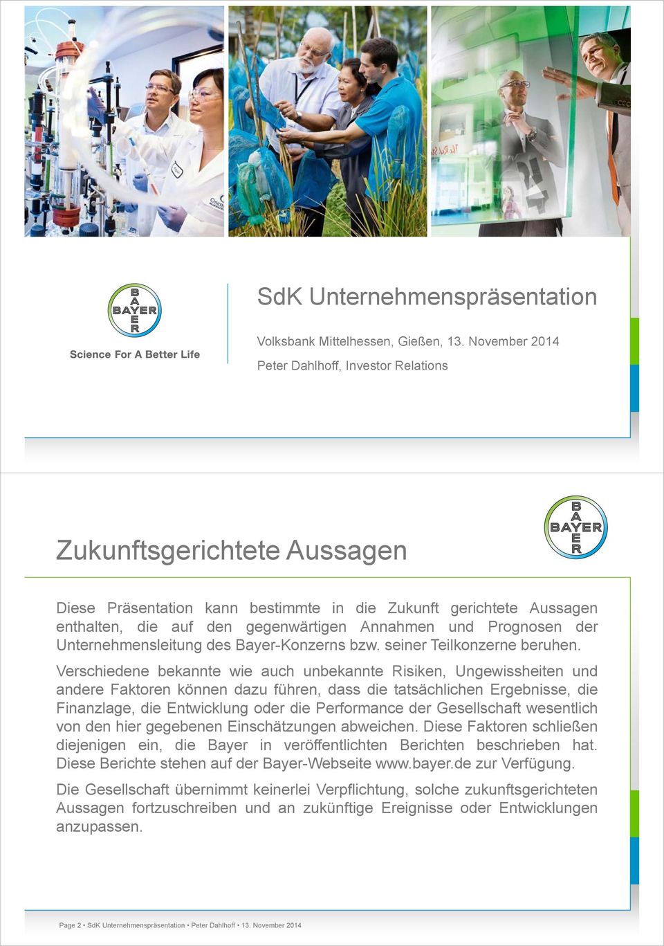 Prognosen der Unternehmensleitung des Bayer-Konzerns bzw. seiner Teilkonzerne beruhen.