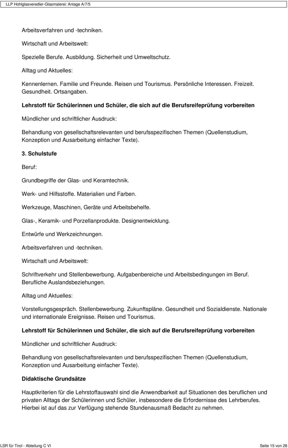 Lehrstoff für Schülerinnen und Schüler, die sich auf die Berufsreifeprüfung vorbereiten Mündlicher und schriftlicher Ausdruck: Behandlung von gesellschaftsrelevanten und berufsspezifischen Themen