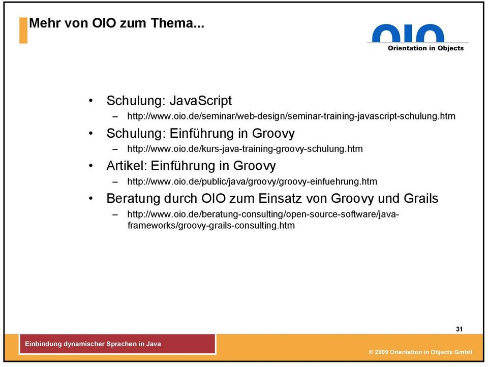 de/kurs-java-training-groovy-schulung.htm Artikel: Einführung in Groovy http://www.oio.