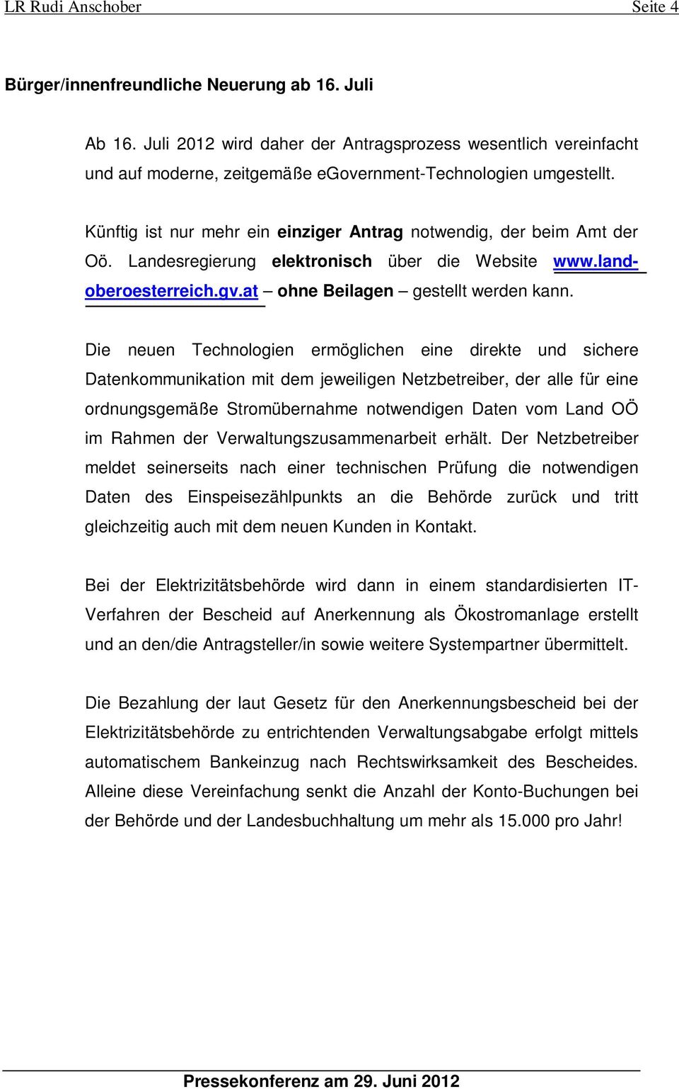 Landesregierung elektronisch über die Website www.landoberoesterreich.gv.at ohne Beilagen gestellt werden kann.