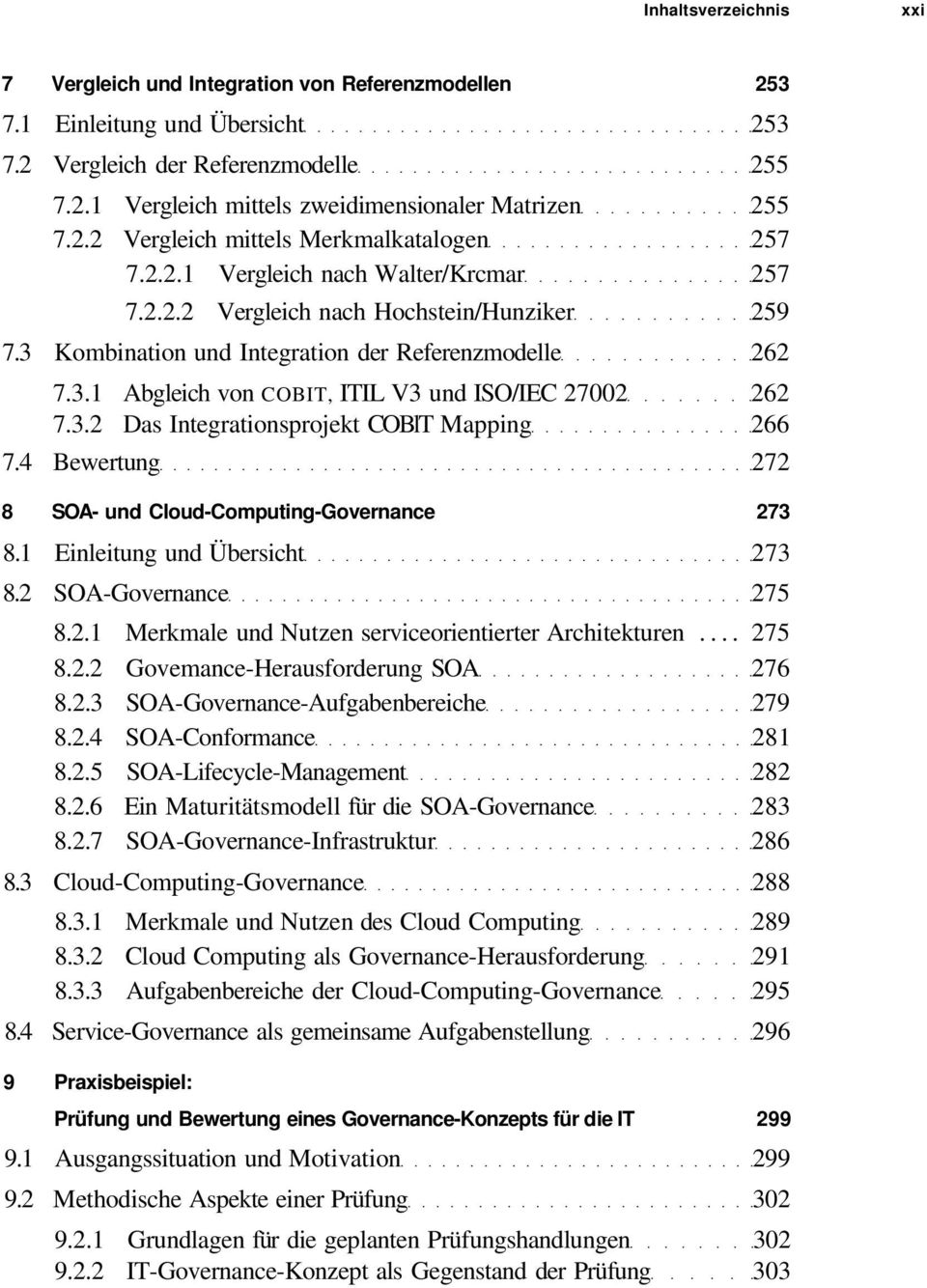3.2 Das Integrationsprojekt COBlT Mapping 266 7.4 Bewertung 272 8 SOA- und Cloud-Computing-Governance 273 8.1 Einleitung und Übersicht 273 8.2 SOA-Governance 275 8.2.1 Merkmale und Nutzen serviceorientierter Architekturen.