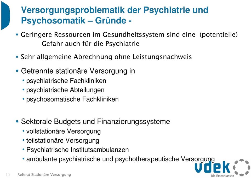 psychiatrische Abteilungen psychosomatische Fachkliniken Sektorale Budgets und Finanzierungssysteme vollstationäre Versorgung