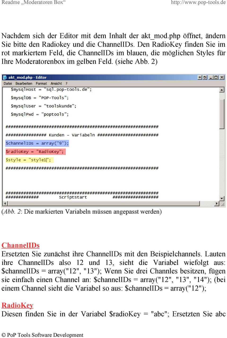 2: Die markierten Variabeln müssen angepasst werden) ChannelIDs Ersetzten Sie zunächst ihre ChannelIDs mit den Beispielchannels.