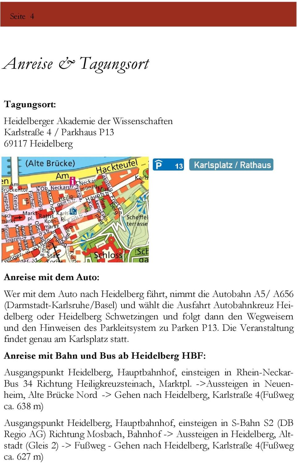 P13. Die Veranstaltung findet genau am Karlsplatz statt.