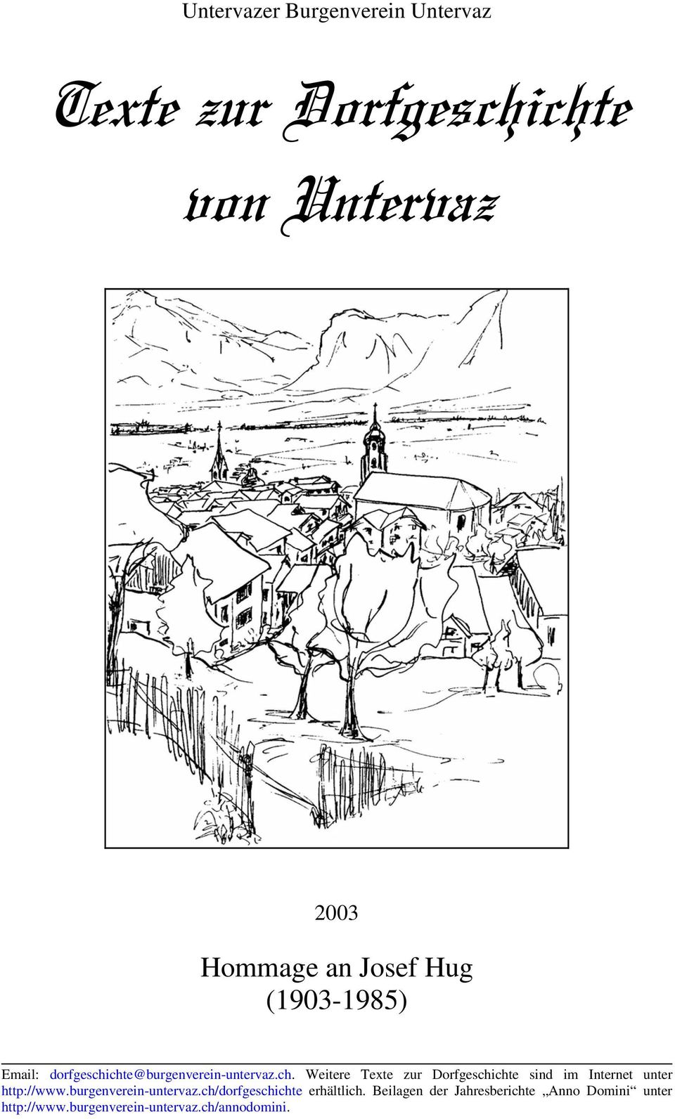 chte@burgenverein-untervaz.ch. Weitere Texte zur Dorfgeschichte sind im Internet unter http://www.
