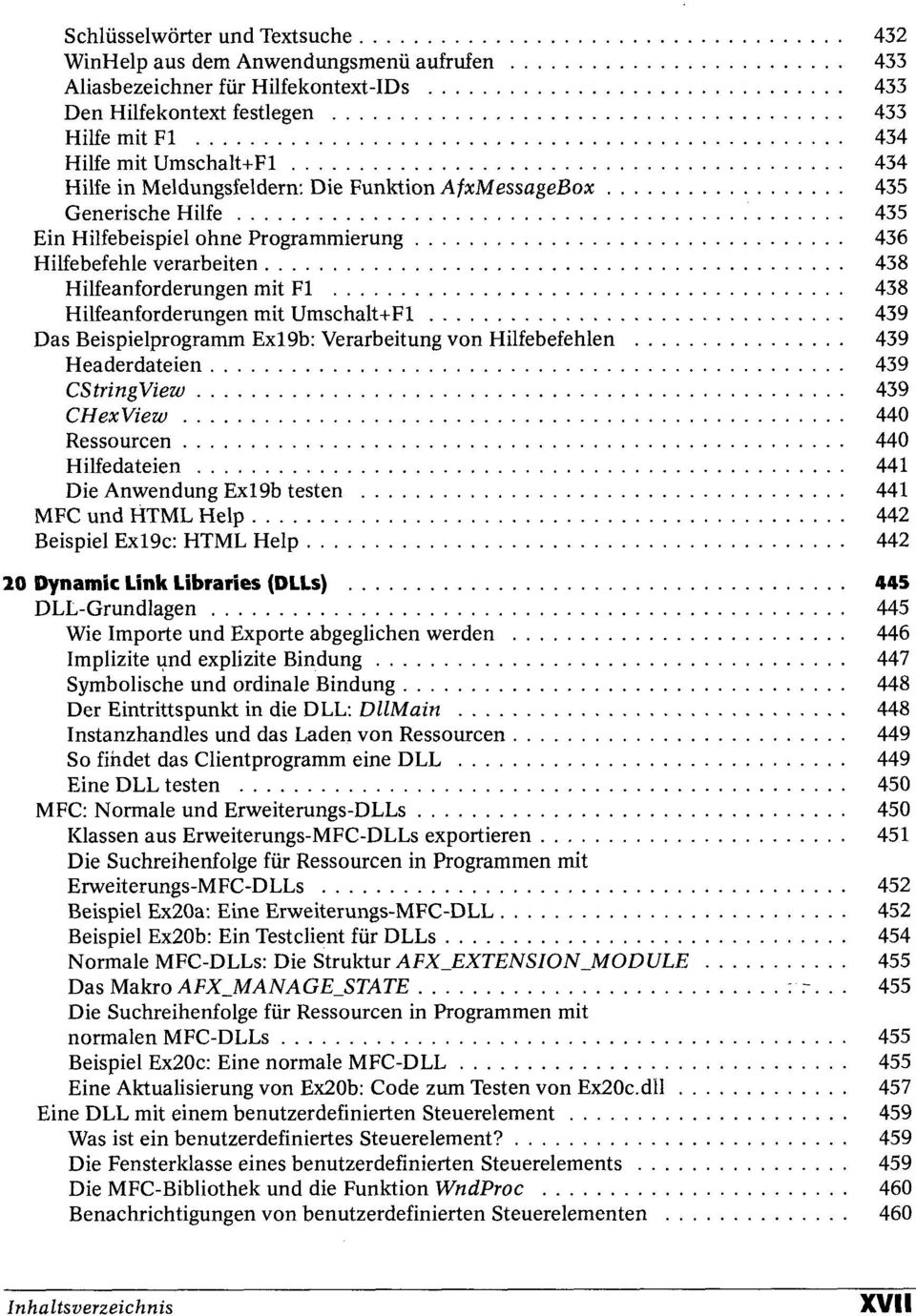 mit Umschalt+Fl 439 Das Beispielprogramm Exl9b: Verarbeitung von Hilfebefehlen 439 Headerdateien 439 CStringView 439 CHexView 440 Ressourcen 440 Hilfedateien 441 Die Anwendung Exl9b testen 441 MFC