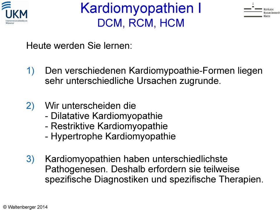 2) Wir unterscheiden die - Dilatative Kardiomyopathie - Restriktive Kardiomyopathie - Hypertrophe