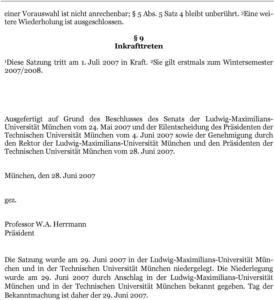 Mai 2007 und der Eilentscheidung des Präsidenten der Technischen Universität München vom 4.