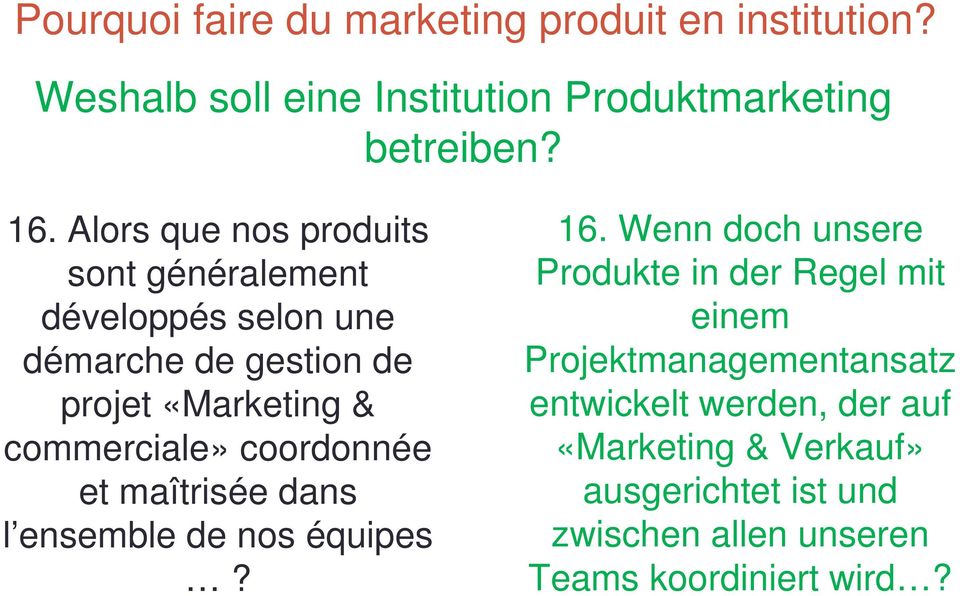 coordonnée et maîtrisée dans l ensemble de nos équipes? 16.