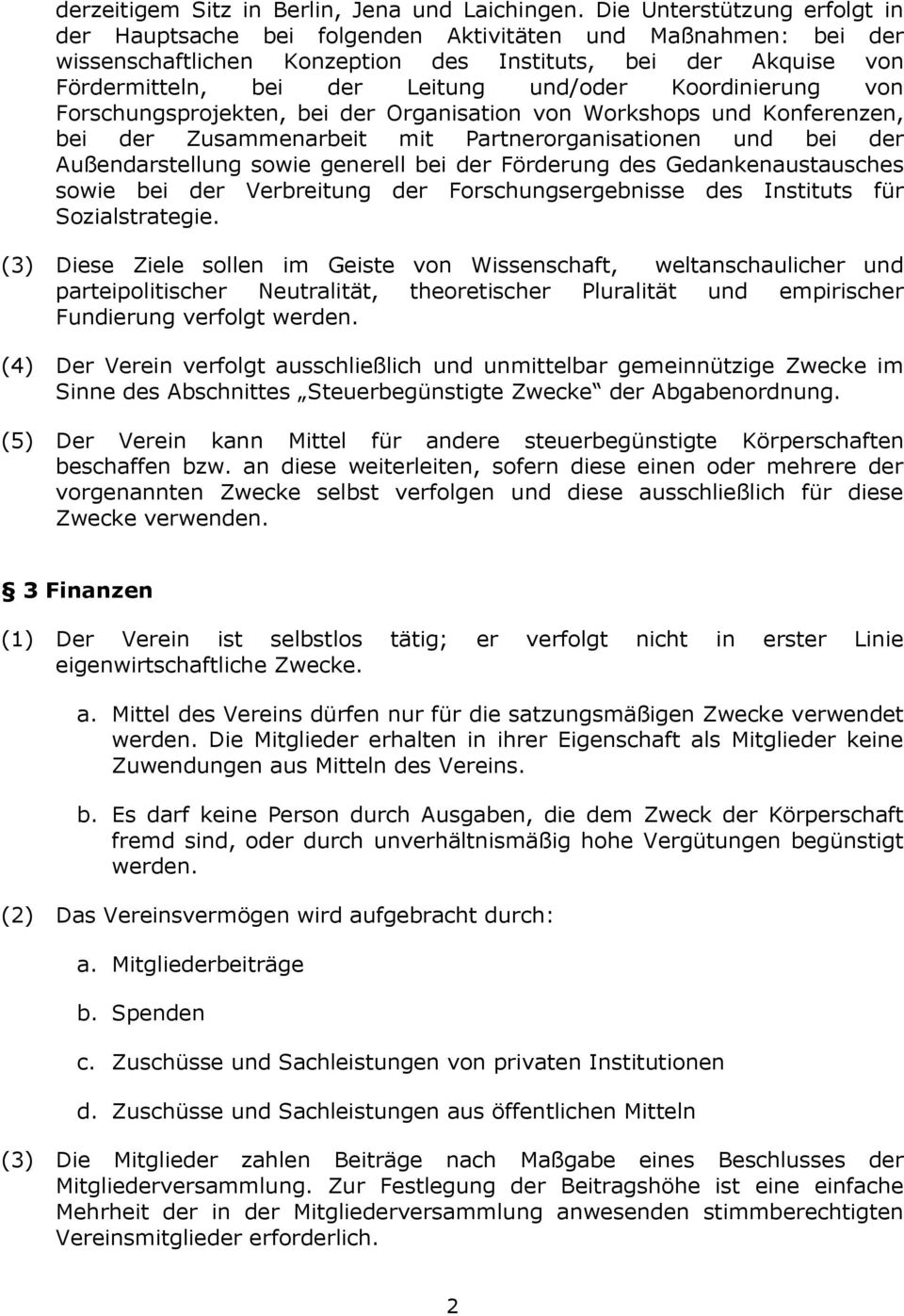 Koordinierung von Forschungsprojekten, bei der Organisation von Workshops und Konferenzen, bei der Zusammenarbeit mit Partnerorganisationen und bei der Außendarstellung sowie generell bei der