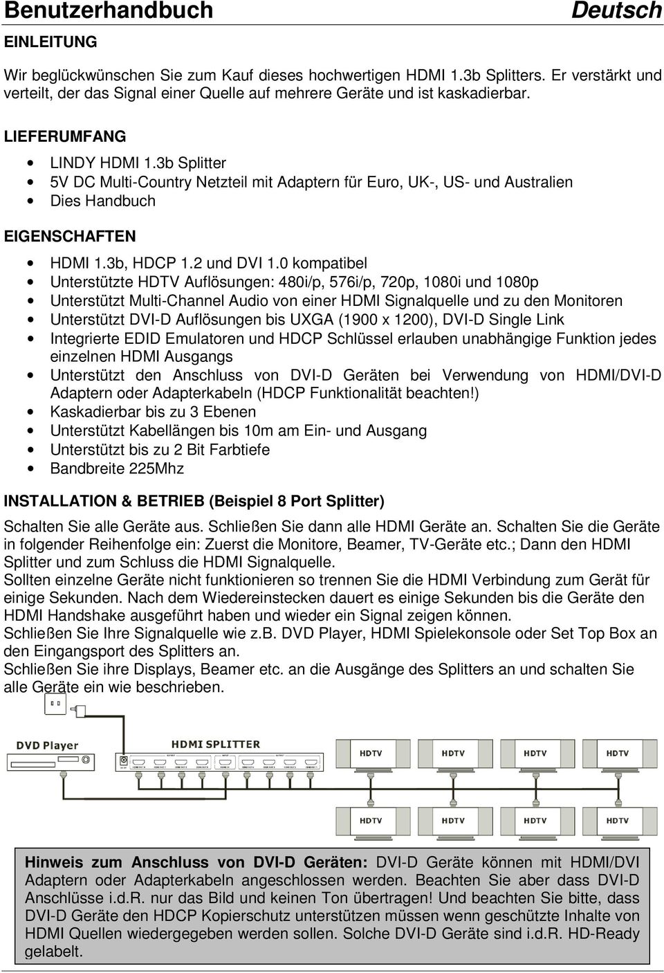 3b Splitter 5V DC Multi-Country Netzteil mit Adaptern für Euro, UK-, US- und Australien Dies Handbuch EIGENSCHAFTEN HDMI 1.3b, HDCP 1.2 und DVI 1.