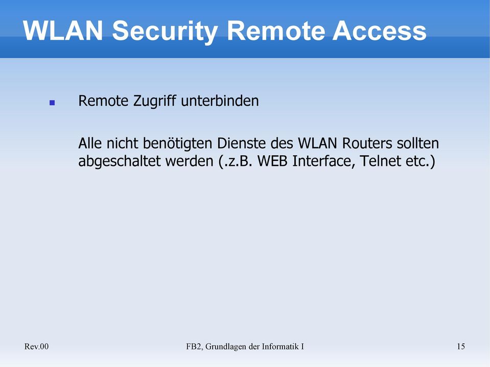 Routers sollten abgeschaltet werden (.z.b. WEB Interface, Telnet etc.