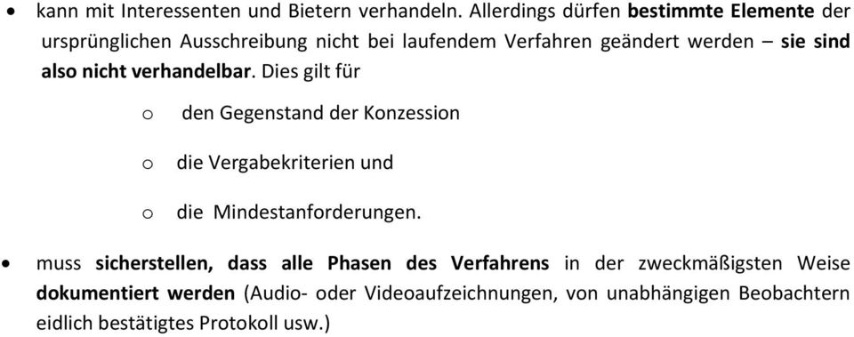 sind als nicht verhandelbar. Dies gilt für den Gegenstand der Knzessin die Vergabekriterien und die Mindestanfrderungen.