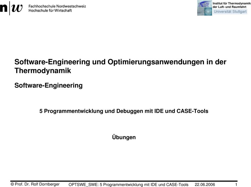 Debuggen mit IDE und CASE-Tools Übungen Prof. Dr.