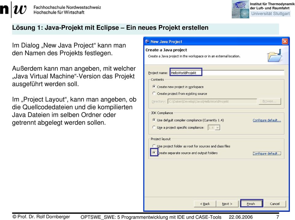 Außerdem kann man angeben, mit welcher Java Virtual Machine -Version das Projekt ausgeführt werden