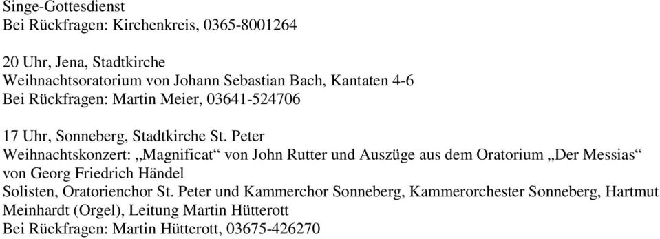 Peter Weihnachtskonzert: Magnificat von John Rutter und Auszüge aus dem Oratorium Der Messias von Georg Friedrich Händel Solisten,