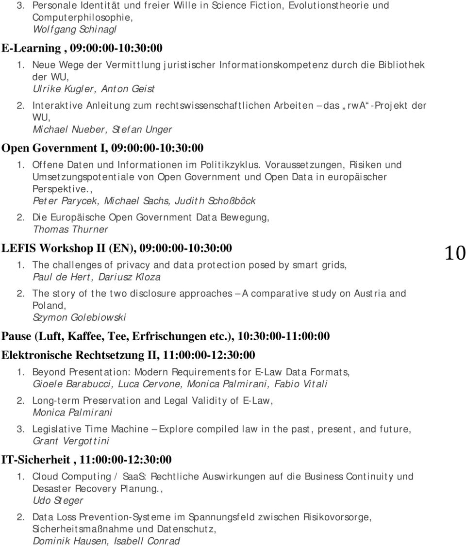 Interaktive Anleitung zum rechtswissenschaftlichen Arbeiten das rwa -Projekt der WU, Michael Nueber, Stefan Unger Open Government I, 09:00:00-10:30:00 1.