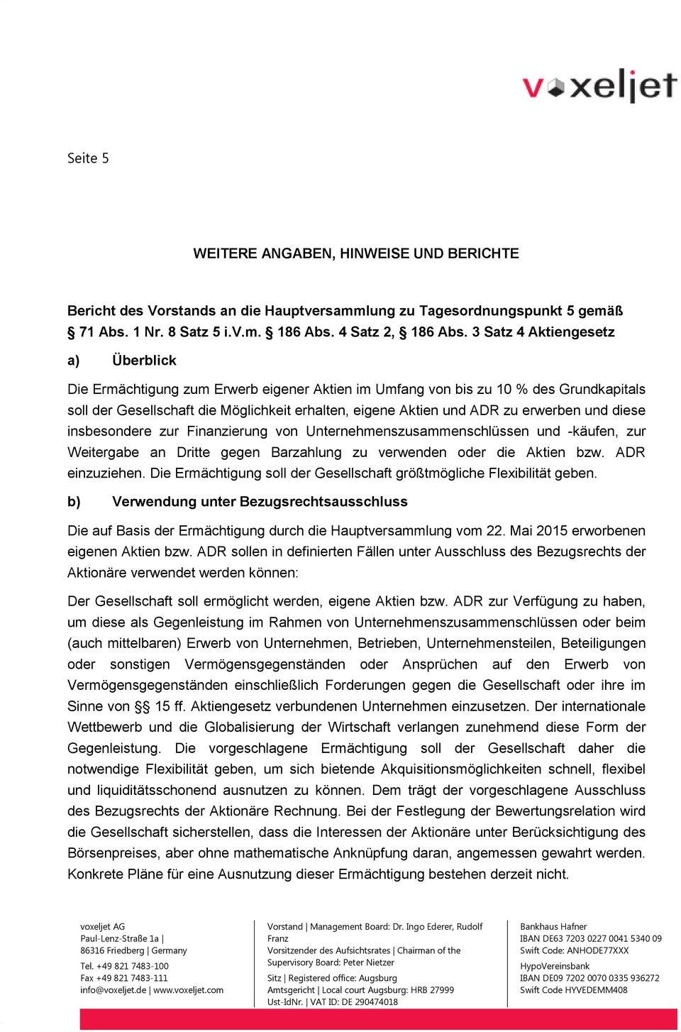 erwerben und diese insbesondere zur Finanzierung von Unternehmenszusammenschlüssen und -käufen, zur Weitergabe an Dritte gegen Barzahlung zu verwenden oder die Aktien bzw. ADR einzuziehen.