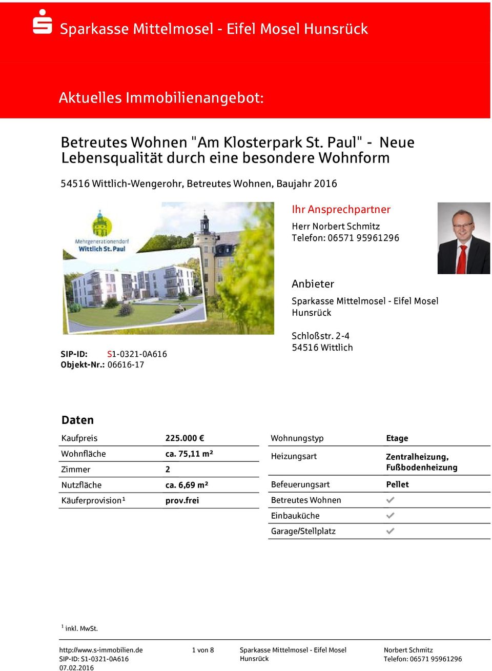 Mittelmosel - Eifel Mosel Hunsrück SIP-ID: S1-0321-0A616 Objekt-Nr.: 06616-17 Schloßstr. 2-4 54516 Wittlich Daten Kaufpreis 225.000 Wohnfläche ca.