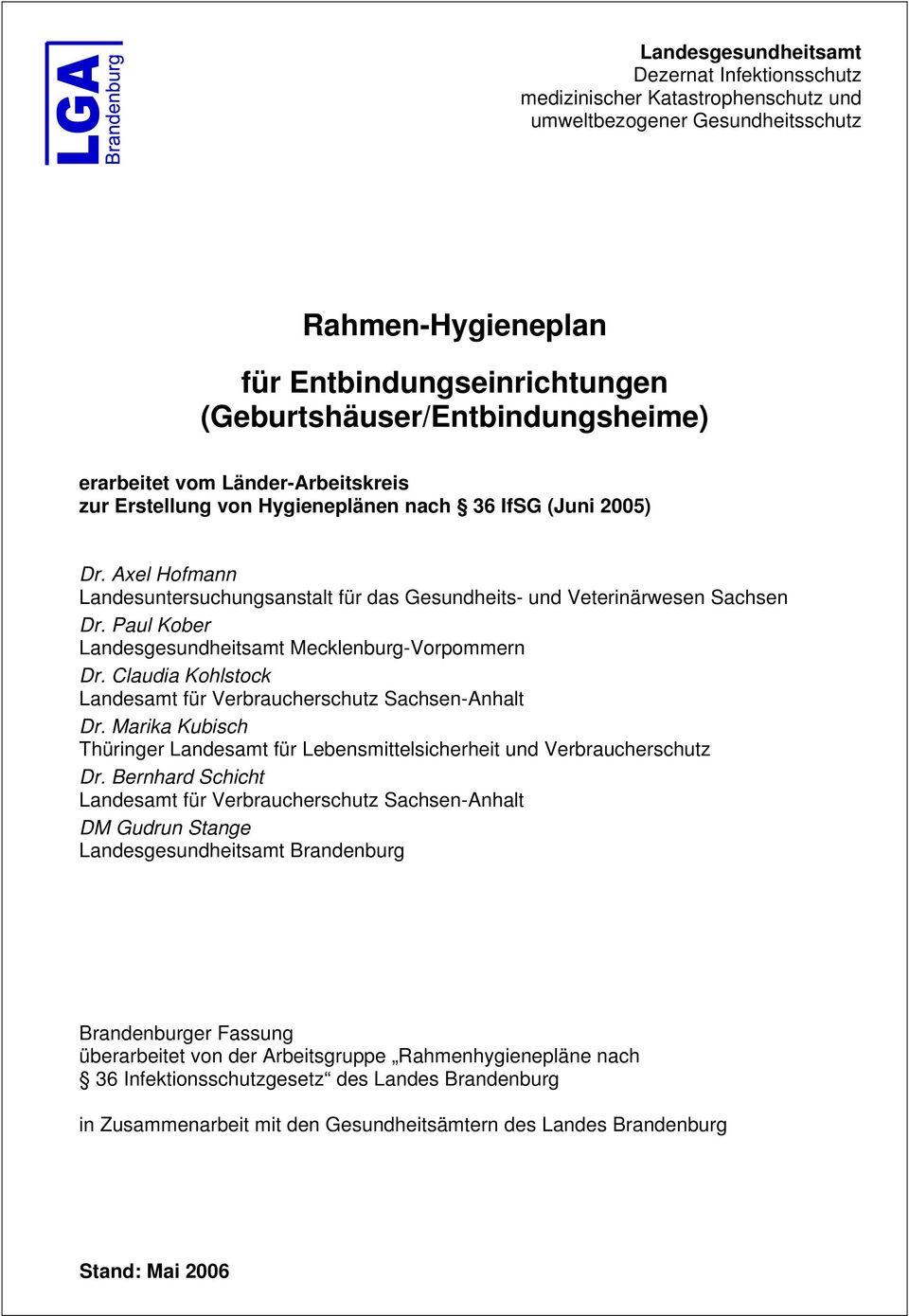Paul Kober Landesgesundheitsamt Mecklenburg-Vorpommern Dr. Claudia Kohlstock Landesamt für Verbraucherschutz Sachsen-Anhalt Dr.