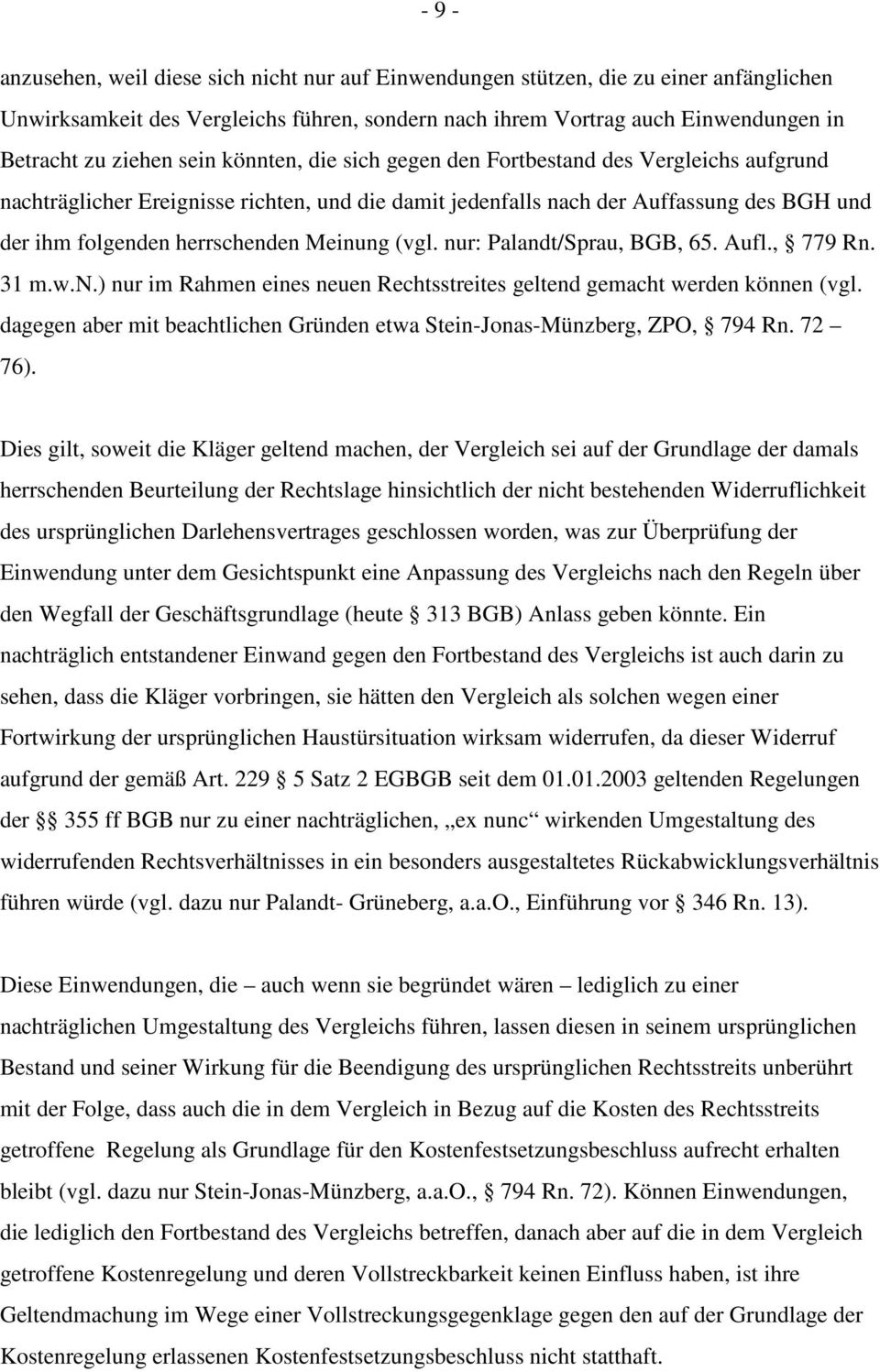 (vgl. nur: Palandt/Sprau, BGB, 65. Aufl., 779 Rn. 31 m.w.n.) nur im Rahmen eines neuen Rechtsstreites geltend gemacht werden können (vgl.