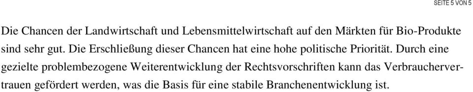 Die Erschließung dieser Chancen hat eine hohe politische Priorität.