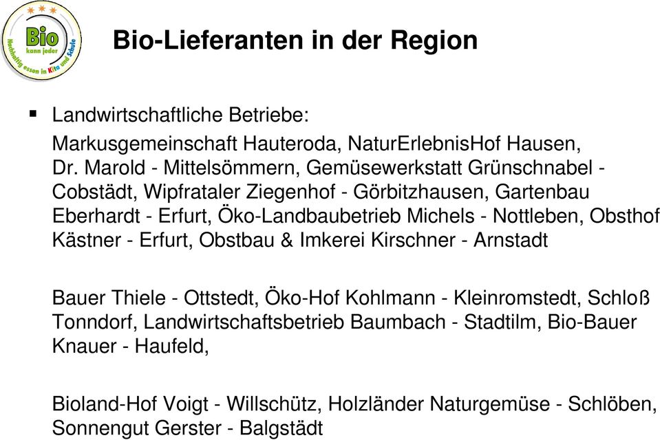 Öko-Landbaubetrieb Michels - Nottleben, Obsthof Kästner - Erfurt, Obstbau & Imkerei Kirschner - Arnstadt Bauer Thiele - Ottstedt, Öko-Hof Kohlmann -