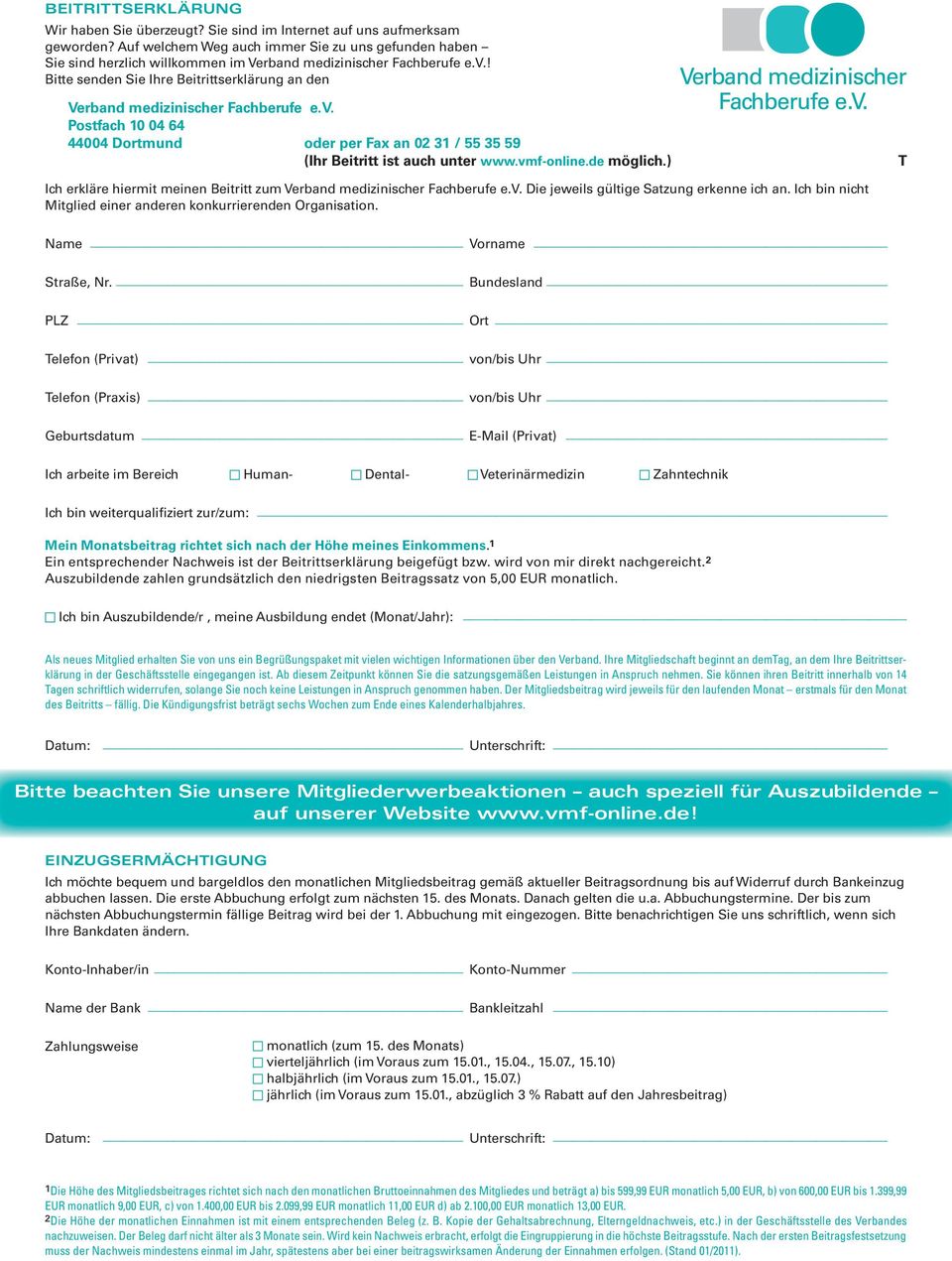 ! Bitte senden Sie Ihre Beitrittserklärung an den Verband medizinischer Fachberufe e.v. Postfach 10 04 64 44004 Dortmund oder per Fax an 02 31 / 55 35 59 (Ihr Beitritt ist auch unter www.vmf-online.