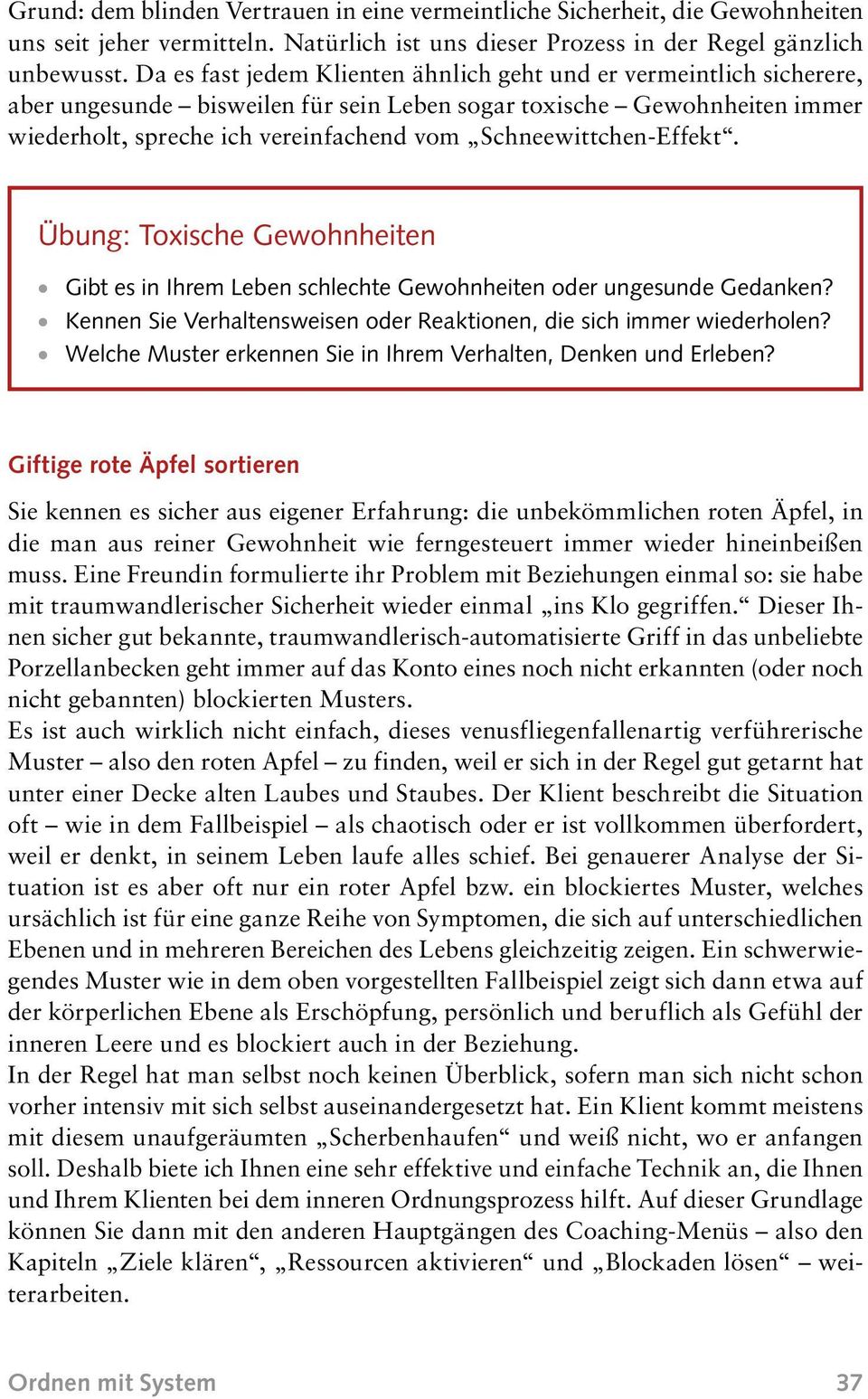 Schneewittchen-Effekt. Übung: Toxische Gewohnheiten Gibt es in Ihrem Leben schlechte Gewohnheiten oder ungesunde Gedanken? Kennen Sie Verhaltensweisen oder Reaktionen, die sich immer wiederholen?