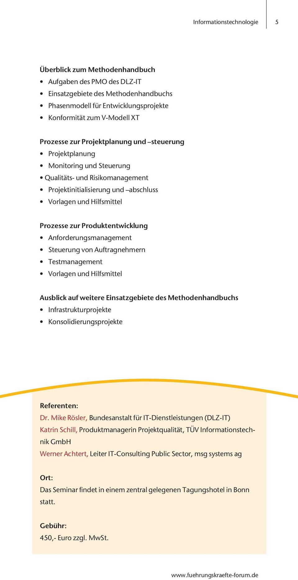 Anforderungsmanagement Steuerung von Auftragnehmern Testmanagement Vorlagen und Hilfsmittel Ausblick auf weitere Einsatzgebiete des Methodenhandbuchs Infrastrukturprojekte Konsolidierungsprojekte