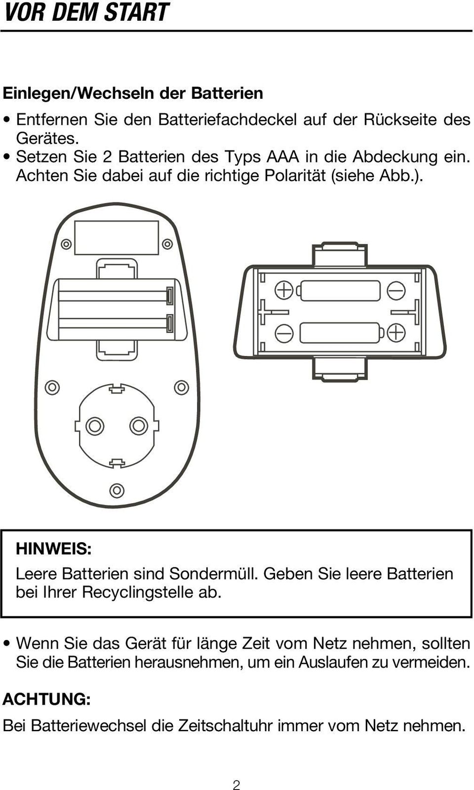 HINWEIS: Leere Batterien sind Sondermüll. Geben Sie leere Batterien bei Ihrer Recyclingstelle ab.