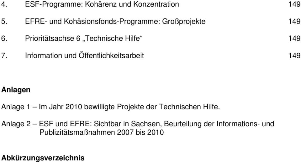 Information und Öffentlichkeitsarbeit 149 Anlagen Anlage 1 Im Jahr 2010 bewilligte Projekte der