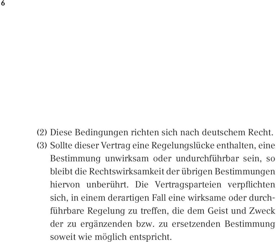 bleibt die Rechtswirksamkeit der übrigen Bestimmungen hiervon unberührt.