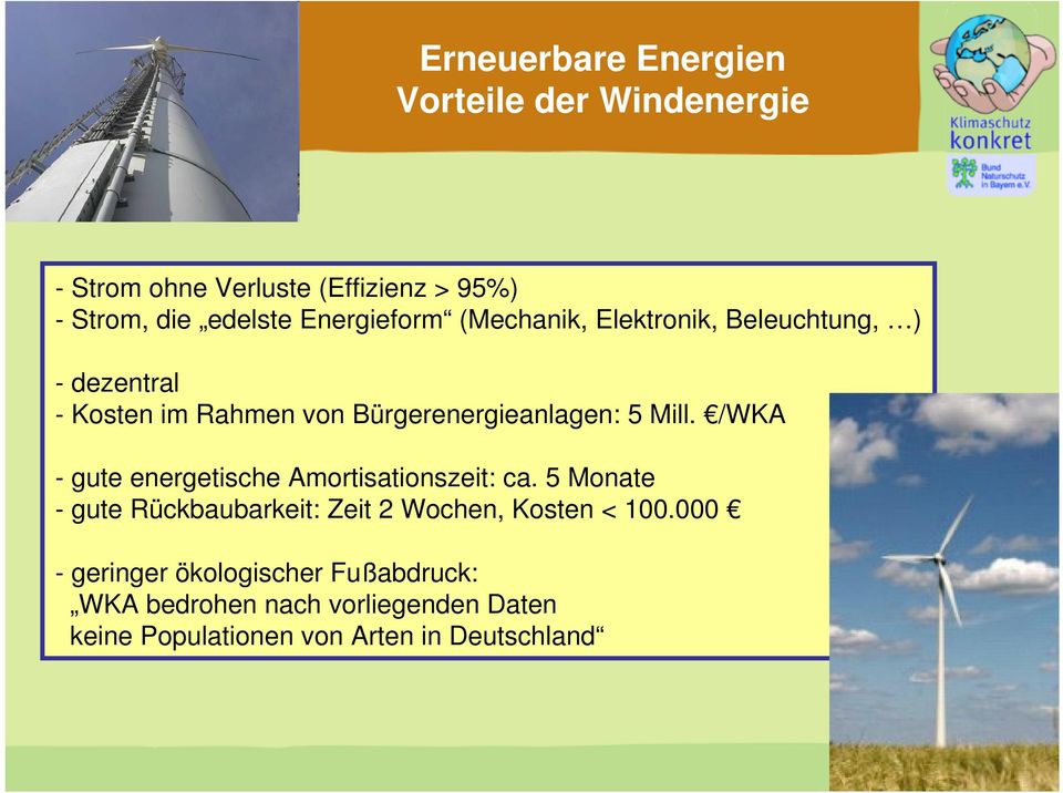 Mill. /WKA - gute energetische Amortisationszeit: ca.