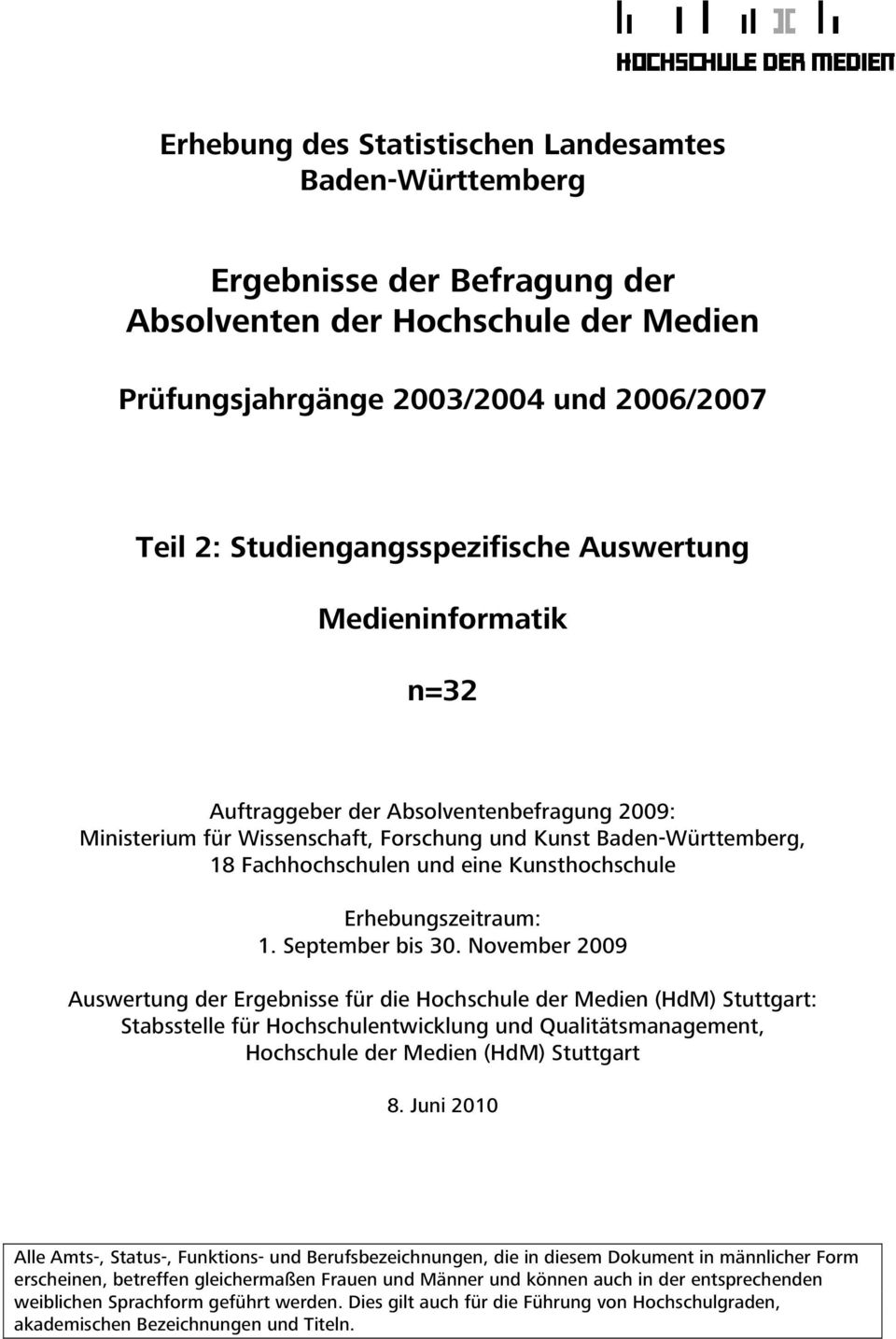 November 00 Auswertung der Ergebnisse für die Hochschule der Medien (HdM) Stuttgart: Stabsstelle für Hochschulentwicklung und Qualitätsmanagement, Hochschule der Medien (HdM) Stuttgart.