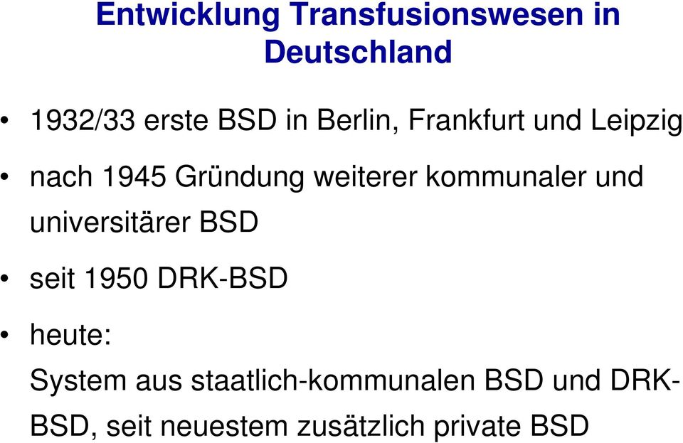 kommunaler und universitärer BSD seit 1950 DRK-BSD heute: System